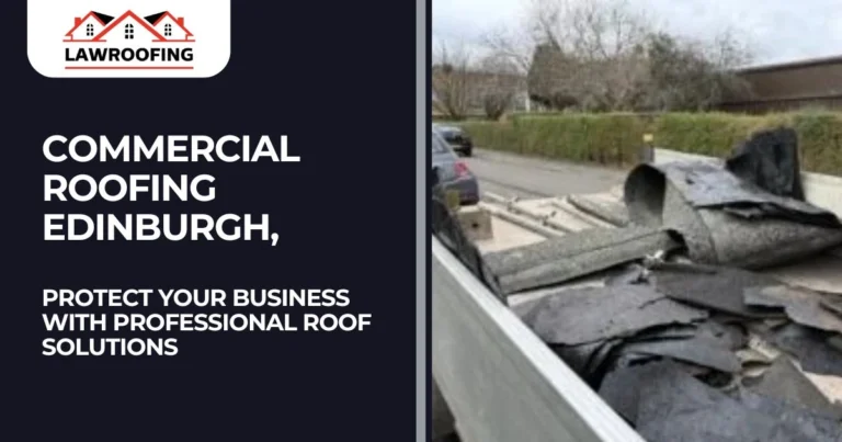 Commercial Roofing Edinburgh — Protect Your Business with Professional Roof Solutions